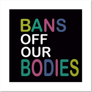 Bans Off Our Bodies Posters and Art